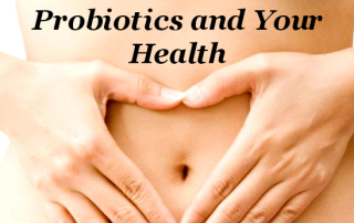 Probiotics and Your Health