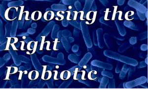 Choosing the right probioltic